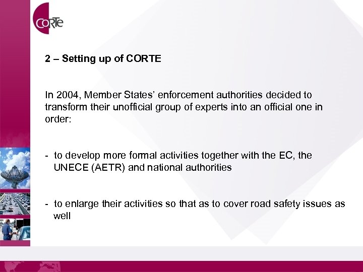 2 – Setting up of CORTE In 2004, Member States’ enforcement authorities decided to