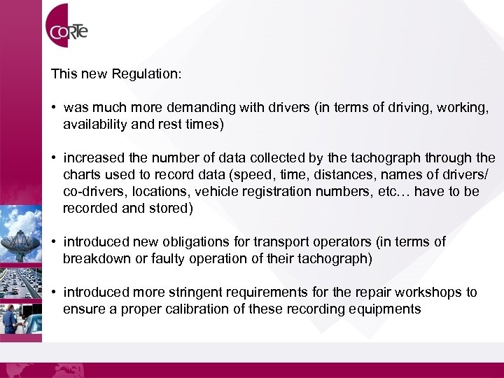 This new Regulation: • was much more demanding with drivers (in terms of driving,