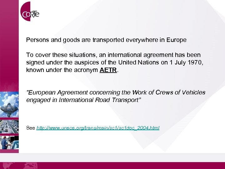 Persons and goods are transported everywhere in Europe To cover these situations, an international