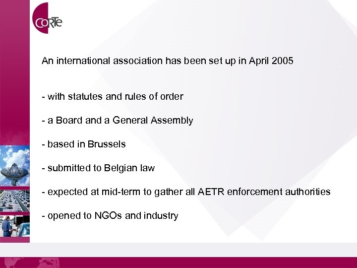 An international association has been set up in April 2005 - with statutes and