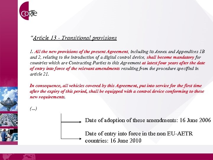 “Article 13 - Transitional provisions 1. All the new provisions of the present Agreement,