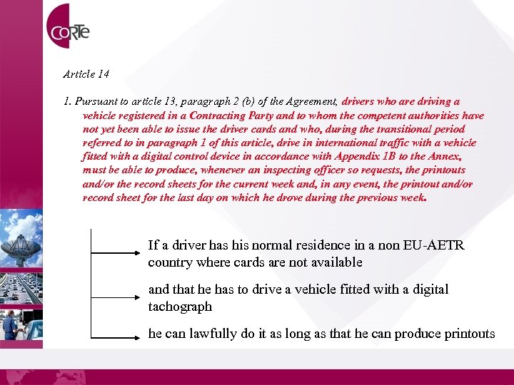 Article 14 1. Pursuant to article 13, paragraph 2 (b) of the Agreement, drivers