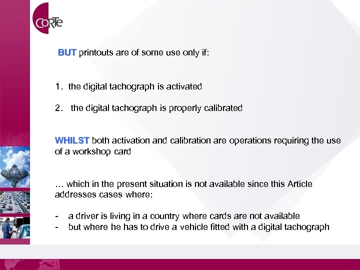 BUT printouts are of some use only if: 1. the digital tachograph is activated