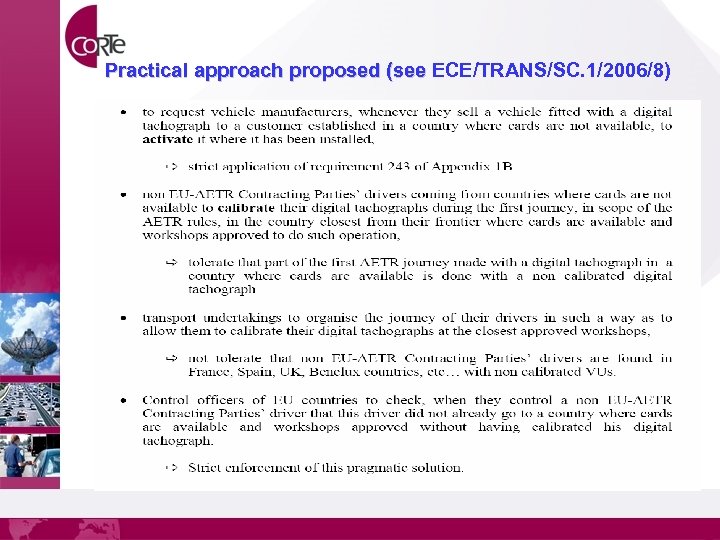Practical approach proposed (see ECE/TRANS/SC. 1/2006/8) 
