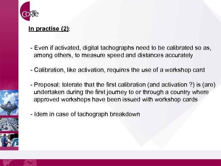 In practise (2): - Even if activated, digital tachographs need to be calibrated so