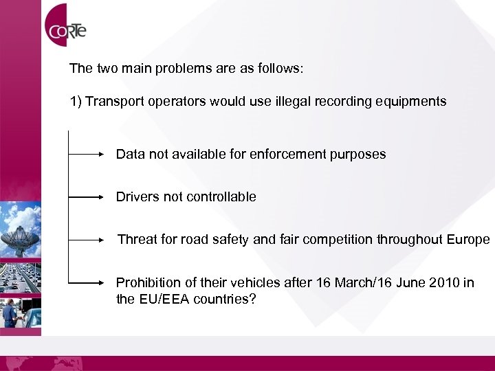The two main problems are as follows: 1) Transport operators would use illegal recording