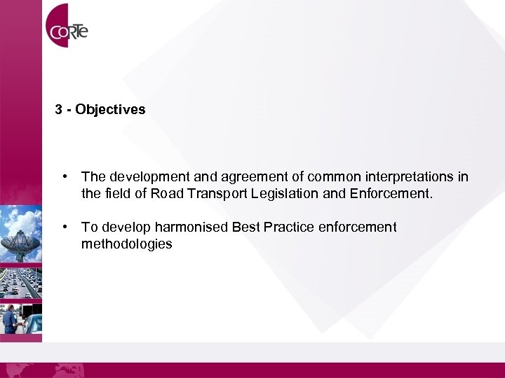3 - Objectives • The development and agreement of common interpretations in the field