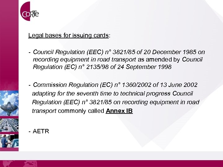 Legal bases for issuing cards: - Council Regulation (EEC) n° 3821/85 of 20 December