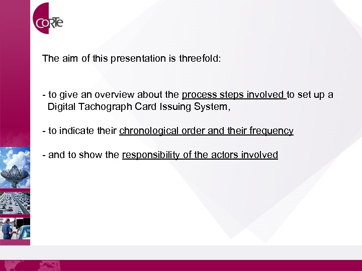 The aim of this presentation is threefold: - to give an overview about the