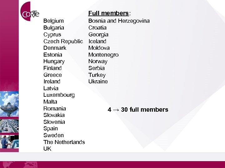Full members: Belgium Bulgaria Cyprus Czech Republic Denmark Estonia Hungary Finland Greece Ireland Latvia