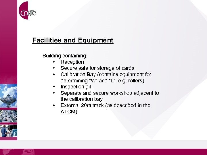 Facilities and Equipment Building containing: • Reception • Secure safe for storage of cards