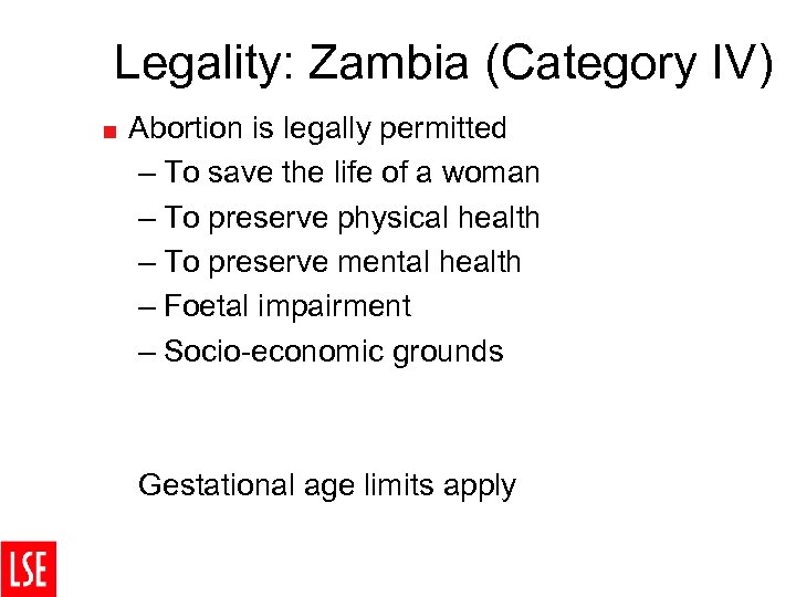 Legality: Zambia (Category IV) < Abortion is legally permitted – To save the life