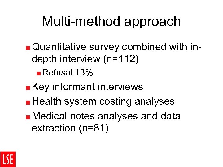 Multi-method approach <Quantitative survey combined with indepth interview (n=112) <Refusal <Key 13% informant interviews