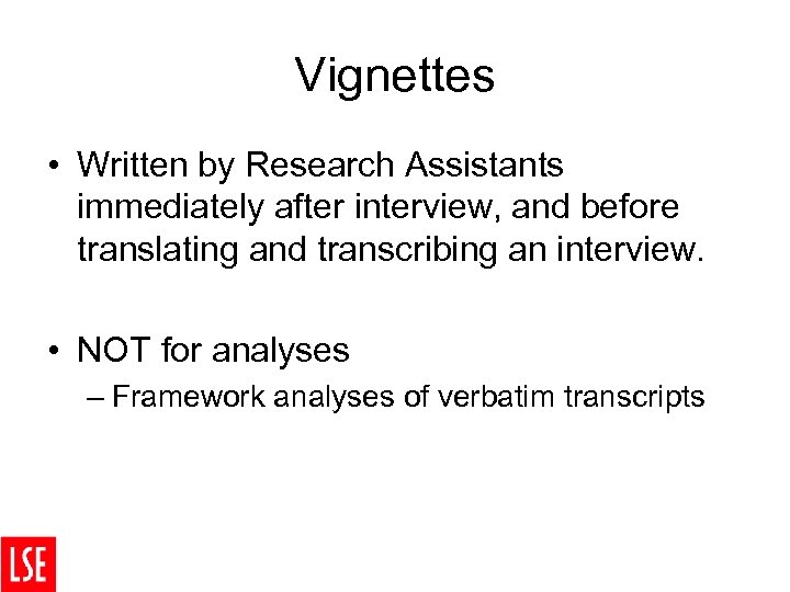 Vignettes • Written by Research Assistants immediately after interview, and before translating and transcribing