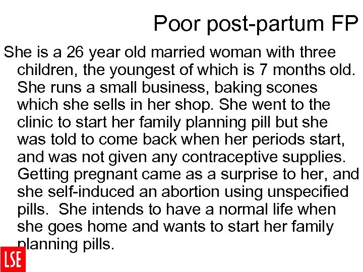 Poor post-partum FP She is a 26 year old married woman with three children,