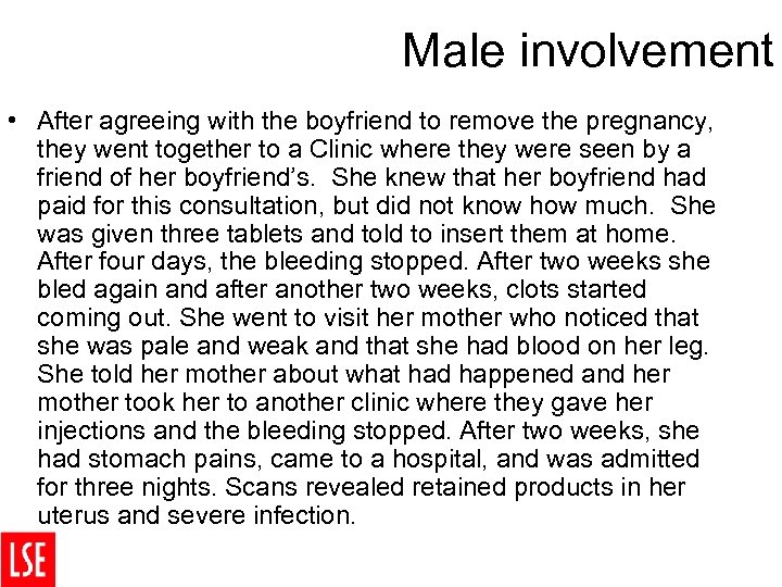 Male involvement • After agreeing with the boyfriend to remove the pregnancy, they went