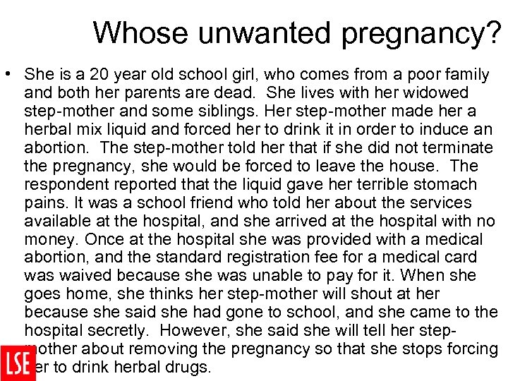 Whose unwanted pregnancy? • She is a 20 year old school girl, who comes