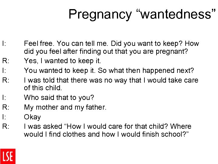 Pregnancy “wantedness” I: R: Feel free. You can tell me. Did you want to