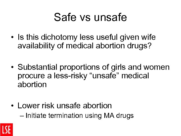 Safe vs unsafe • Is this dichotomy less useful given wife availability of medical