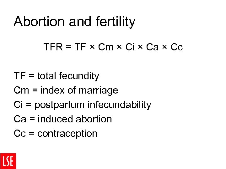 Abortion and fertility TFR = TF × Cm × Ci × Ca × Cc