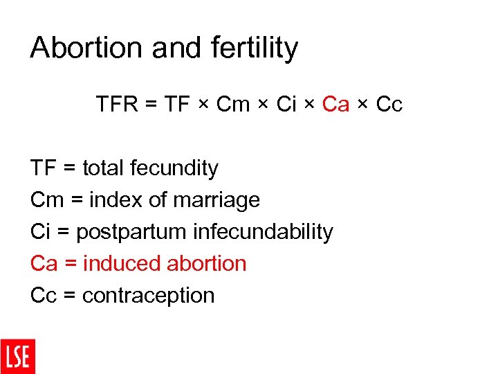 Abortion and fertility TFR = TF × Cm × Ci × Ca × Cc