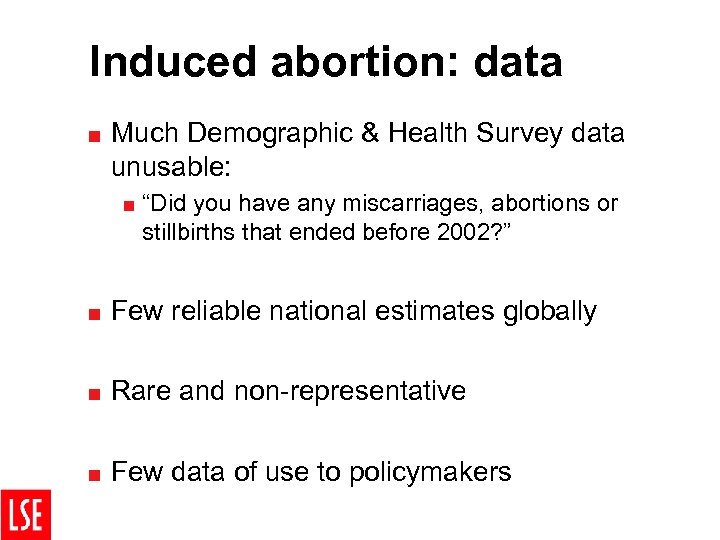 Induced abortion: data < Much Demographic & Health Survey data unusable: < “Did you