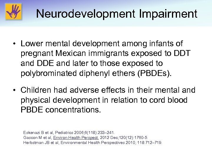 Neurodevelopment Impairment • Lower mental development among infants of pregnant Mexican immigrants exposed to