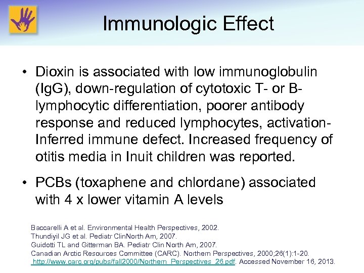 Immunologic Effect • Dioxin is associated with low immunoglobulin (Ig. G), down-regulation of cytotoxic