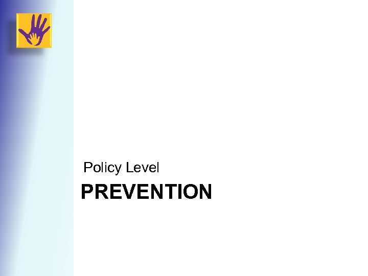 Policy Level PREVENTION 