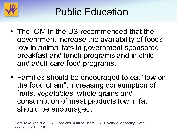 Public Education • The IOM in the US recommended that the government increase the