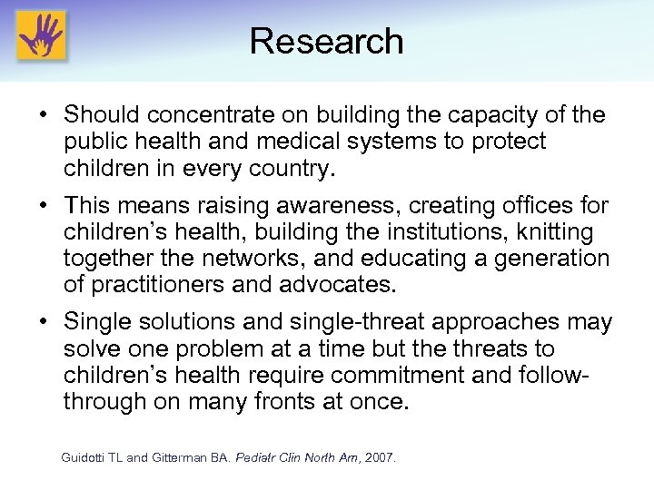 Research • Should concentrate on building the capacity of the public health and medical