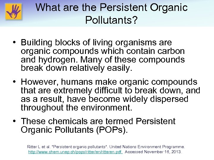 What are the Persistent Organic Pollutants? • Building blocks of living organisms are organic