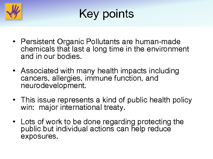 Key points • Persistent Organic Pollutants are human-made chemicals that last a long time