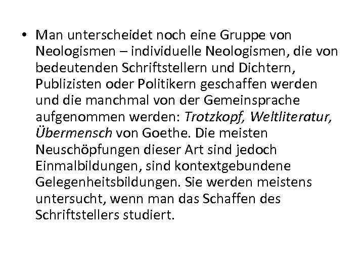  • Man unterscheidet noch eine Gruppe von Neologismen – individuelle Neologismen, die von