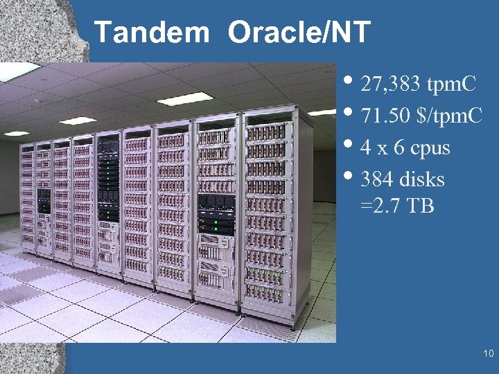 Tandem Oracle/NT • 27, 383 tpm. C • 71. 50 $/tpm. C • 4