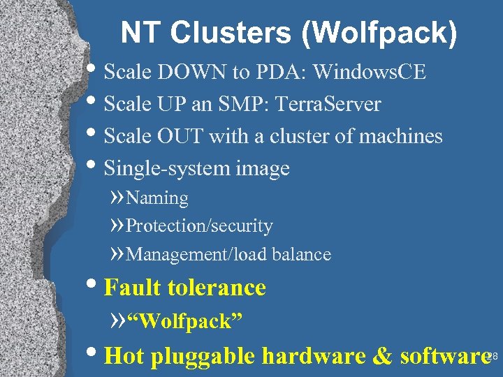 NT Clusters (Wolfpack) • Scale DOWN to PDA: Windows. CE • Scale UP an
