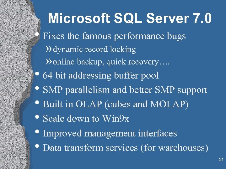 Microsoft SQL Server 7. 0 • Fixes the famous performance bugs » dynamic record