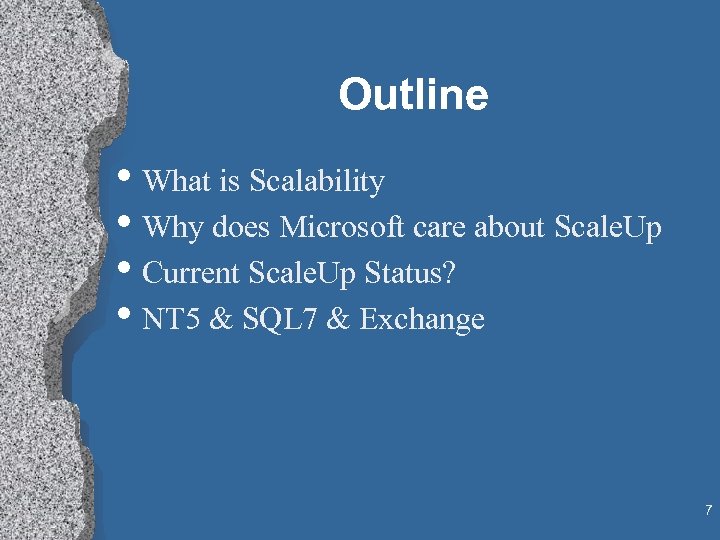Outline • What is Scalability • Why does Microsoft care about Scale. Up •