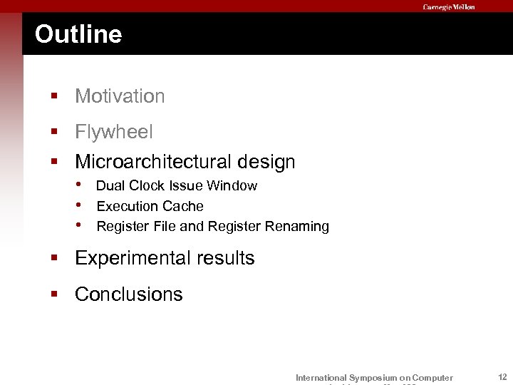 Outline § Motivation § Flywheel § Microarchitectural design • • • Dual Clock Issue