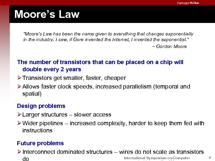 Moore’s Law "Moore's Law has been the name given to everything that changes exponentially