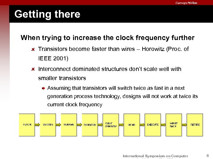 Getting there When trying to increase the clock frequency further Transistors become faster than