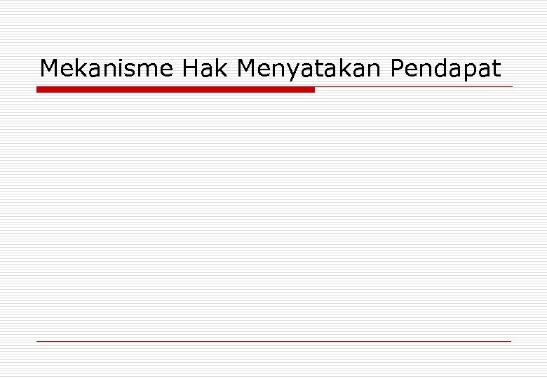 Mekanisme Hak Menyatakan Pendapat 