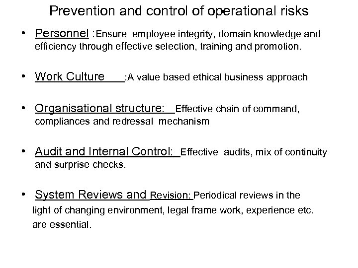 Prevention and control of operational risks • Personnel : Ensure employee integrity, domain knowledge