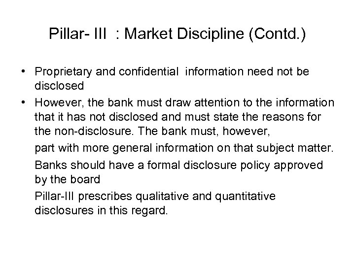 Pillar- III : Market Discipline (Contd. ) • Proprietary and confidential information need not