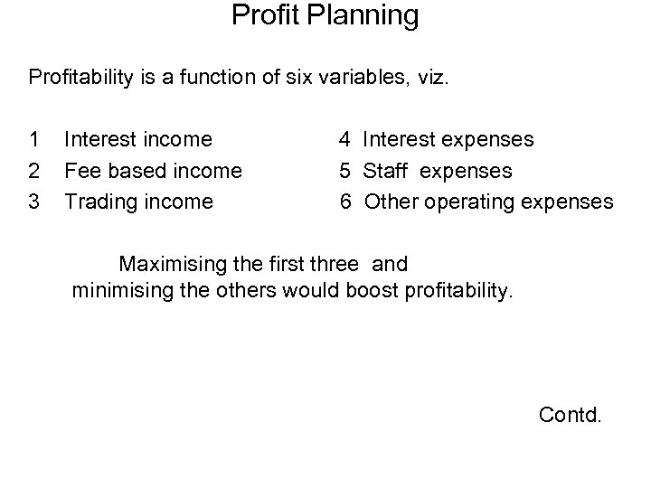 Profit Planning Profitability is a function of six variables, viz. 1 2 3 Interest