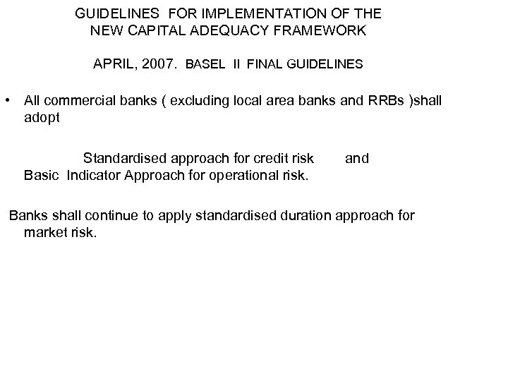 GUIDELINES FOR IMPLEMENTATION OF THE NEW CAPITAL ADEQUACY FRAMEWORK APRIL, 2007. BASEL II FINAL