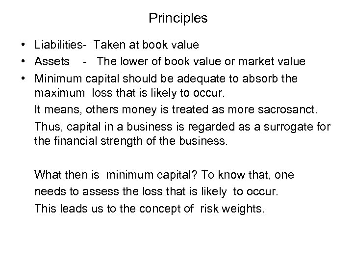 Principles • Liabilities- Taken at book value • Assets - The lower of book