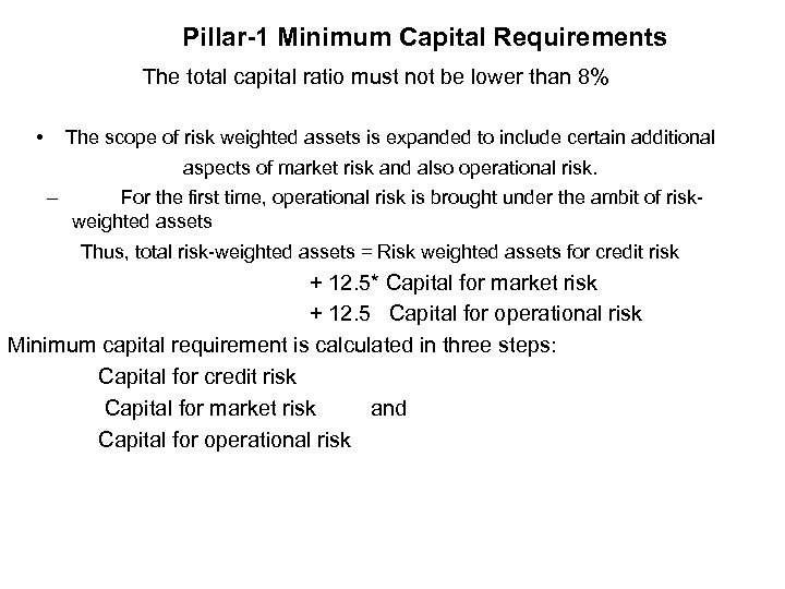 Pillar-1 Minimum Capital Requirements The total capital ratio must not be lower than 8%