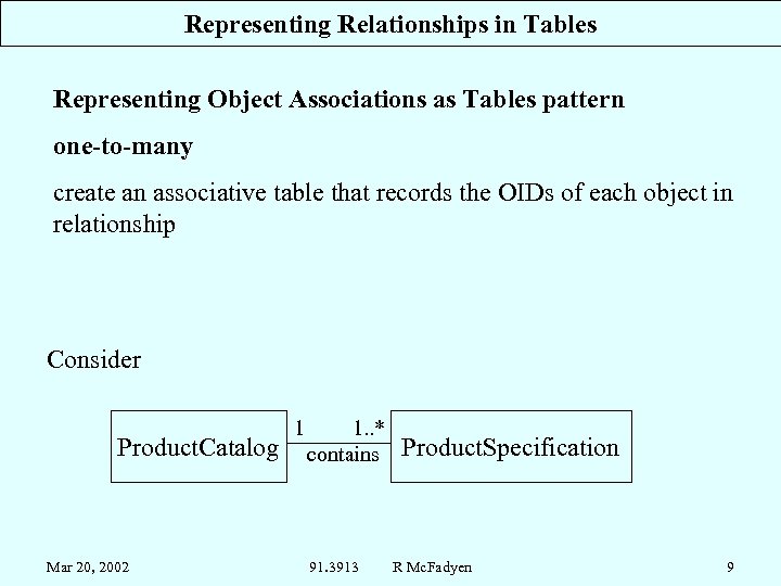 Representing Relationships in Tables Representing Object Associations as Tables pattern one-to-many create an associative