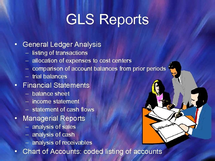 GLS Reports • General Ledger Analysis – – listing of transactions allocation of expenses